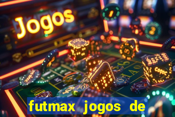 futmax jogos de hoje ao vivo